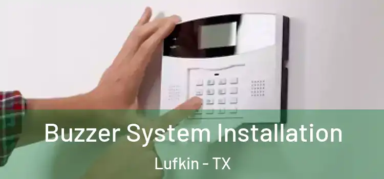 Buzzer System Installation Lufkin - TX