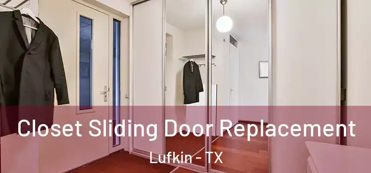 Closet Sliding Door Replacement Lufkin - TX