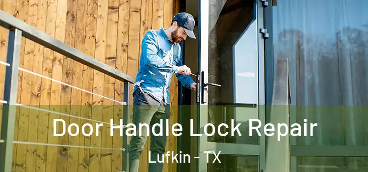 Door Handle Lock Repair Lufkin - TX