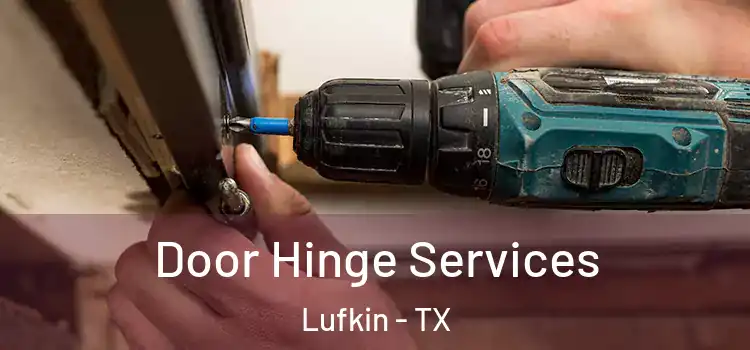Door Hinge Services Lufkin - TX