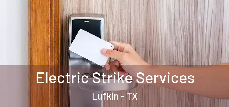 Electric Strike Services Lufkin - TX