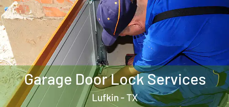 Garage Door Lock Services Lufkin - TX