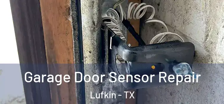Garage Door Sensor Repair Lufkin - TX
