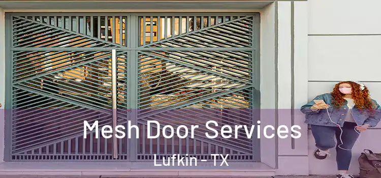 Mesh Door Services Lufkin - TX