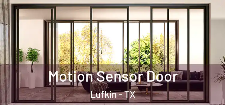 Motion Sensor Door Lufkin - TX