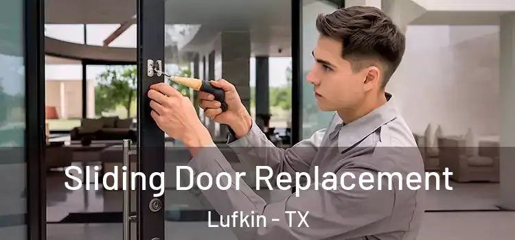 Sliding Door Replacement Lufkin - TX